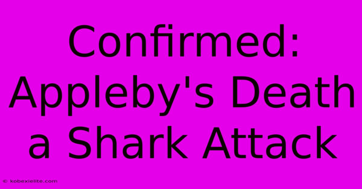 Confirmed: Appleby's Death A Shark Attack