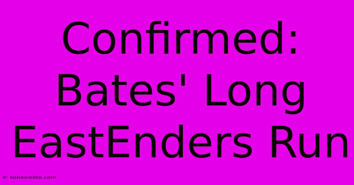 Confirmed: Bates' Long EastEnders Run