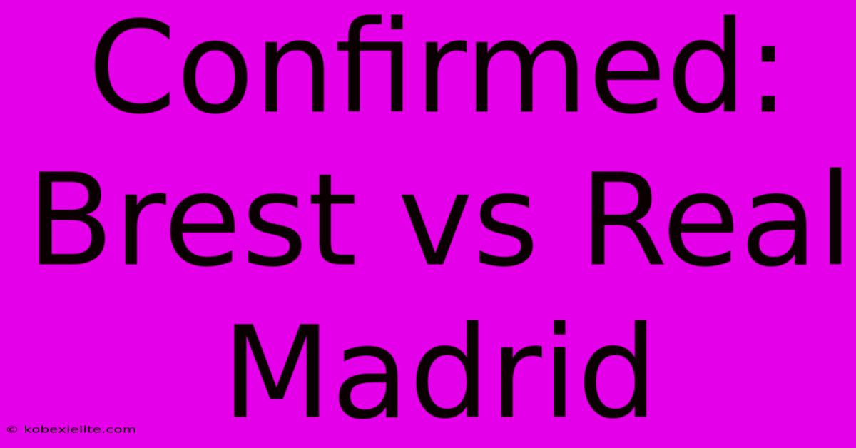 Confirmed: Brest Vs Real Madrid