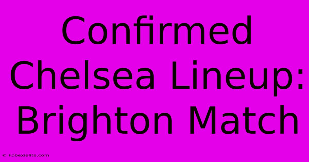 Confirmed Chelsea Lineup: Brighton Match