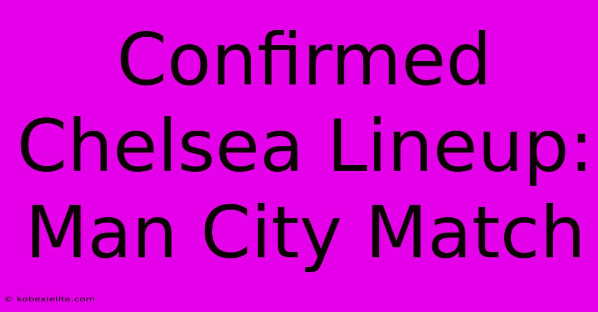 Confirmed Chelsea Lineup: Man City Match