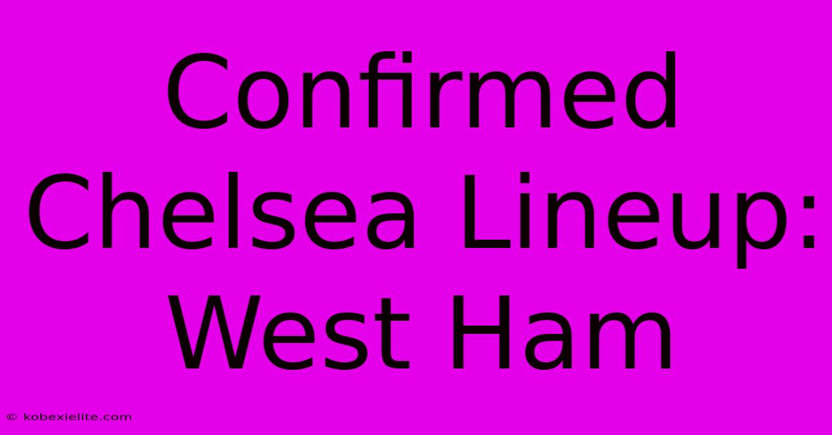 Confirmed Chelsea Lineup: West Ham