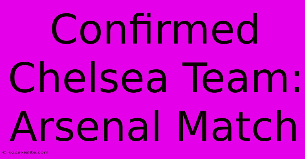 Confirmed Chelsea Team: Arsenal Match