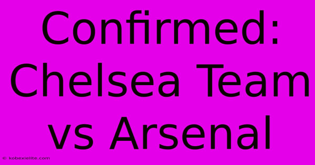 Confirmed: Chelsea Team Vs Arsenal