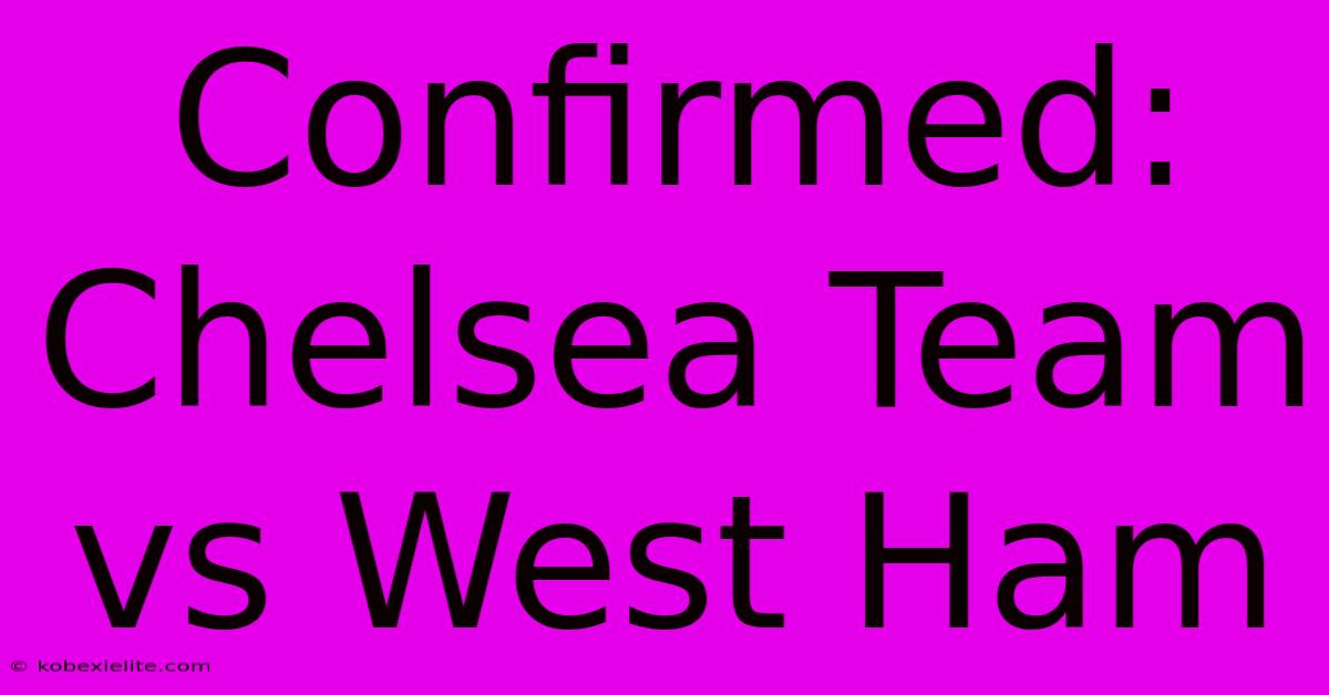 Confirmed: Chelsea Team Vs West Ham