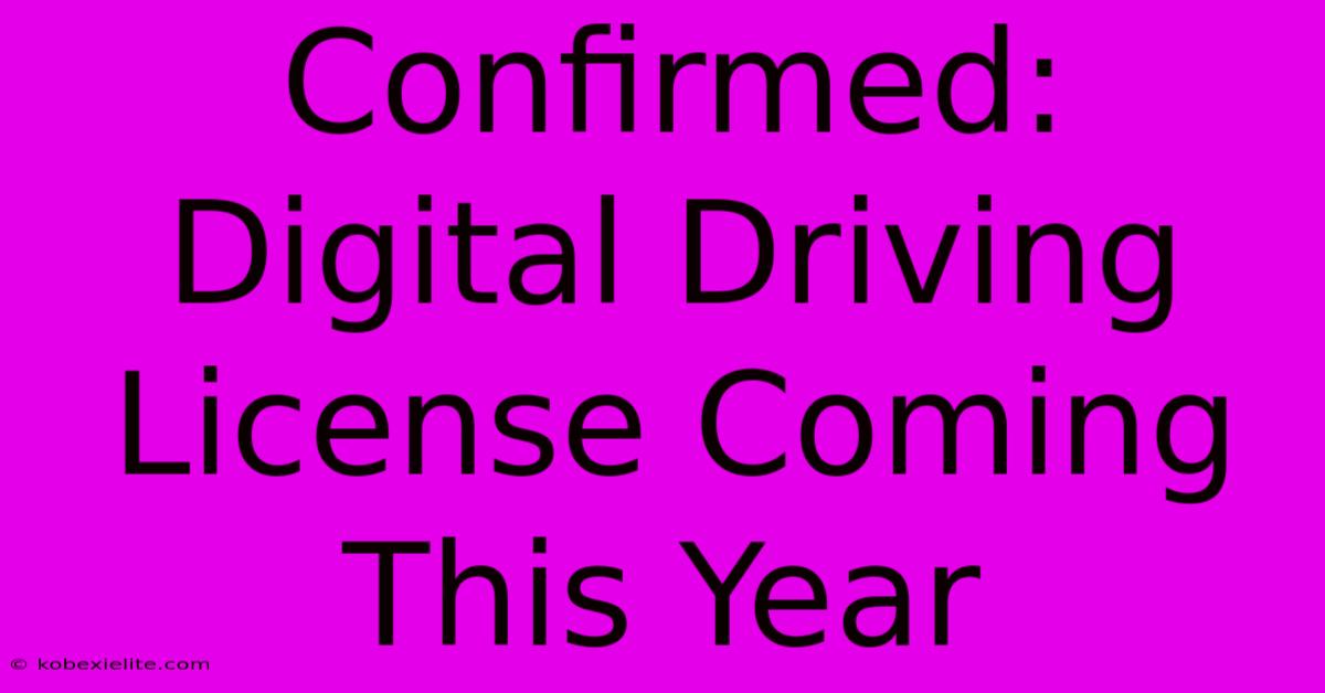 Confirmed: Digital Driving License Coming This Year