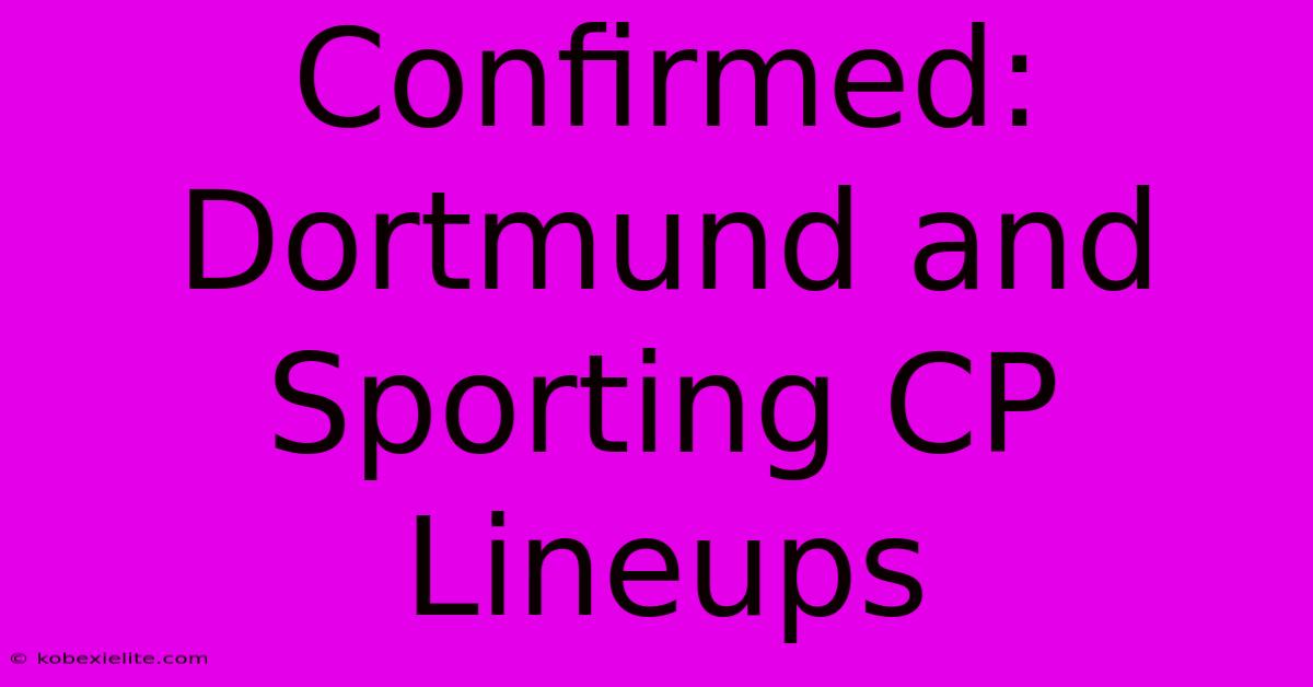 Confirmed: Dortmund And Sporting CP Lineups