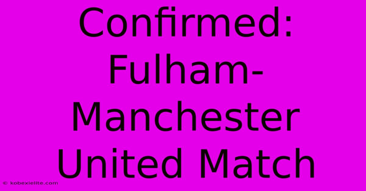 Confirmed: Fulham-Manchester United Match