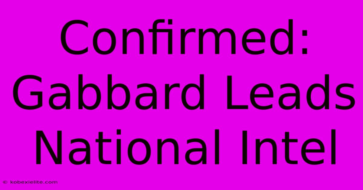 Confirmed: Gabbard Leads National Intel