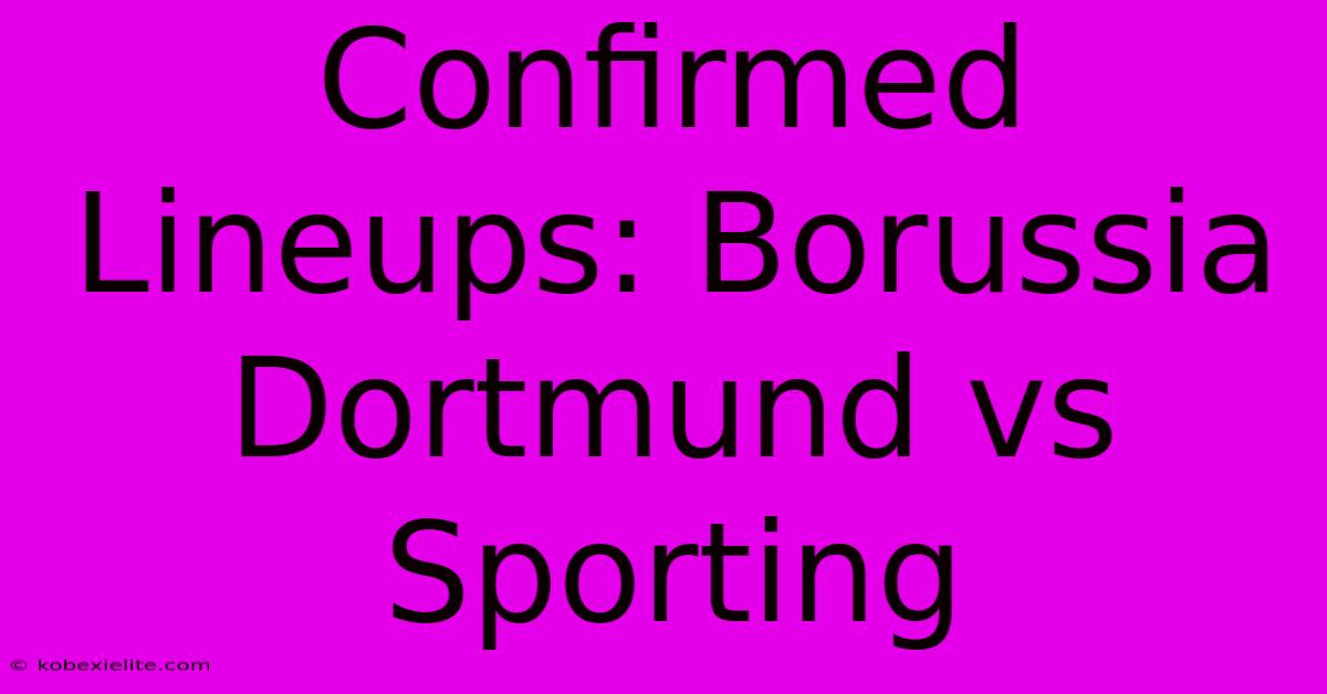 Confirmed Lineups: Borussia Dortmund Vs Sporting