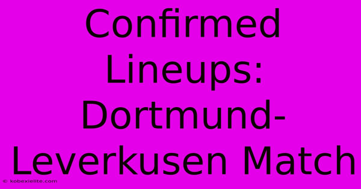 Confirmed Lineups: Dortmund-Leverkusen Match