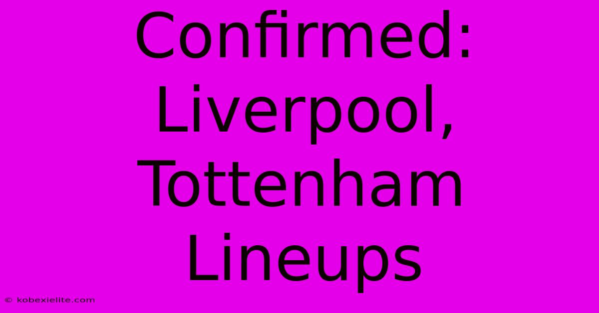 Confirmed: Liverpool, Tottenham Lineups