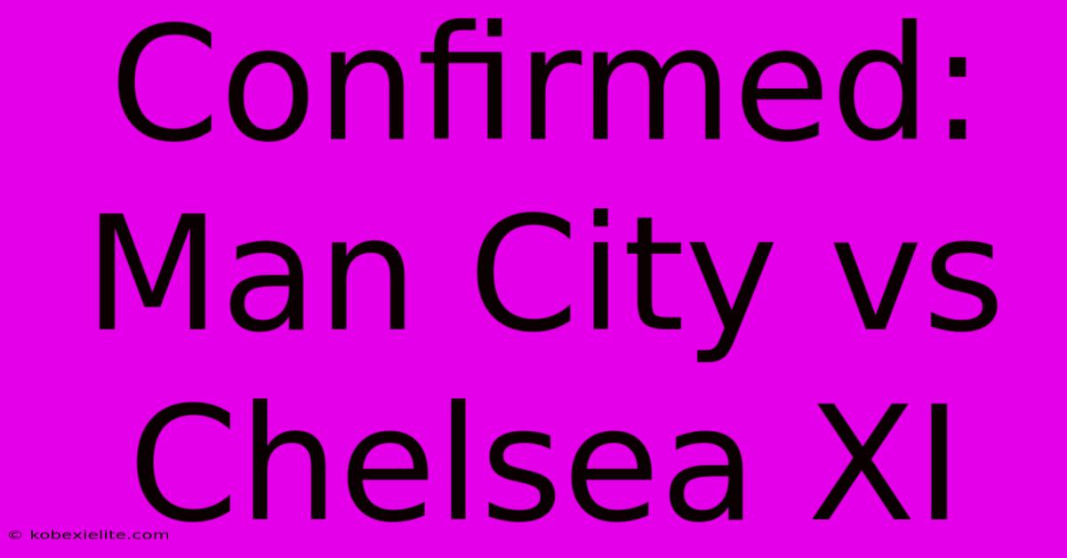 Confirmed: Man City Vs Chelsea XI