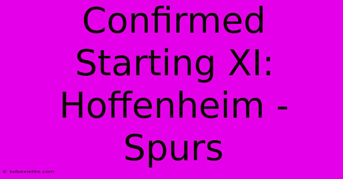 Confirmed Starting XI: Hoffenheim - Spurs