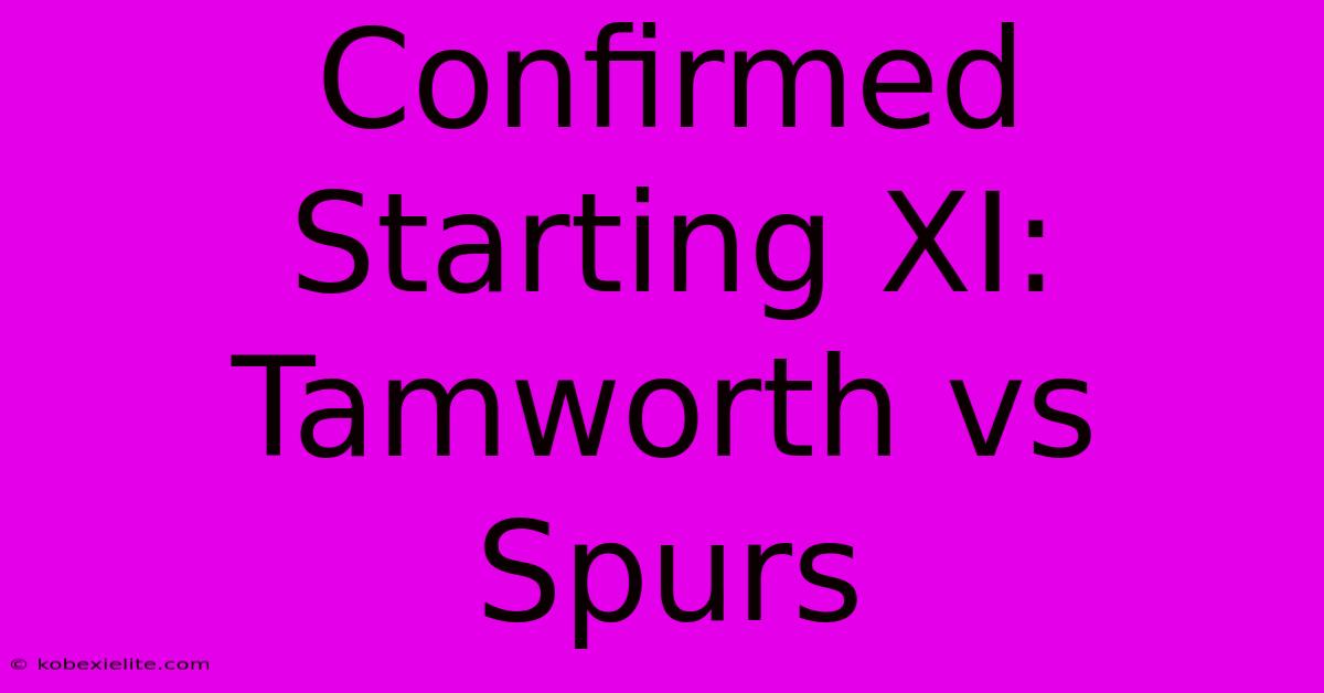 Confirmed Starting XI: Tamworth Vs Spurs