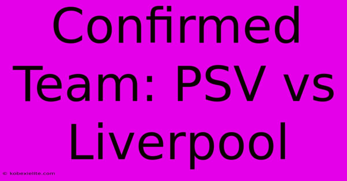 Confirmed Team: PSV Vs Liverpool