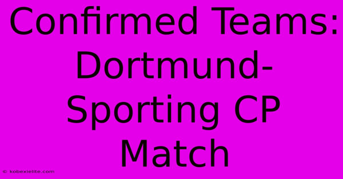 Confirmed Teams: Dortmund-Sporting CP Match