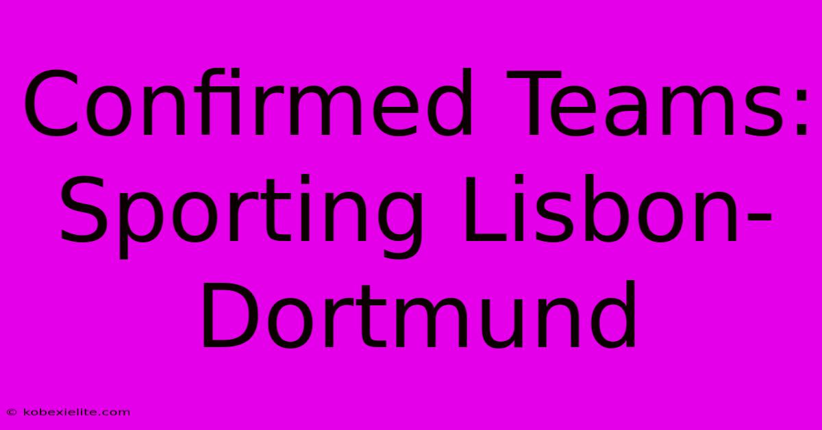 Confirmed Teams: Sporting Lisbon-Dortmund