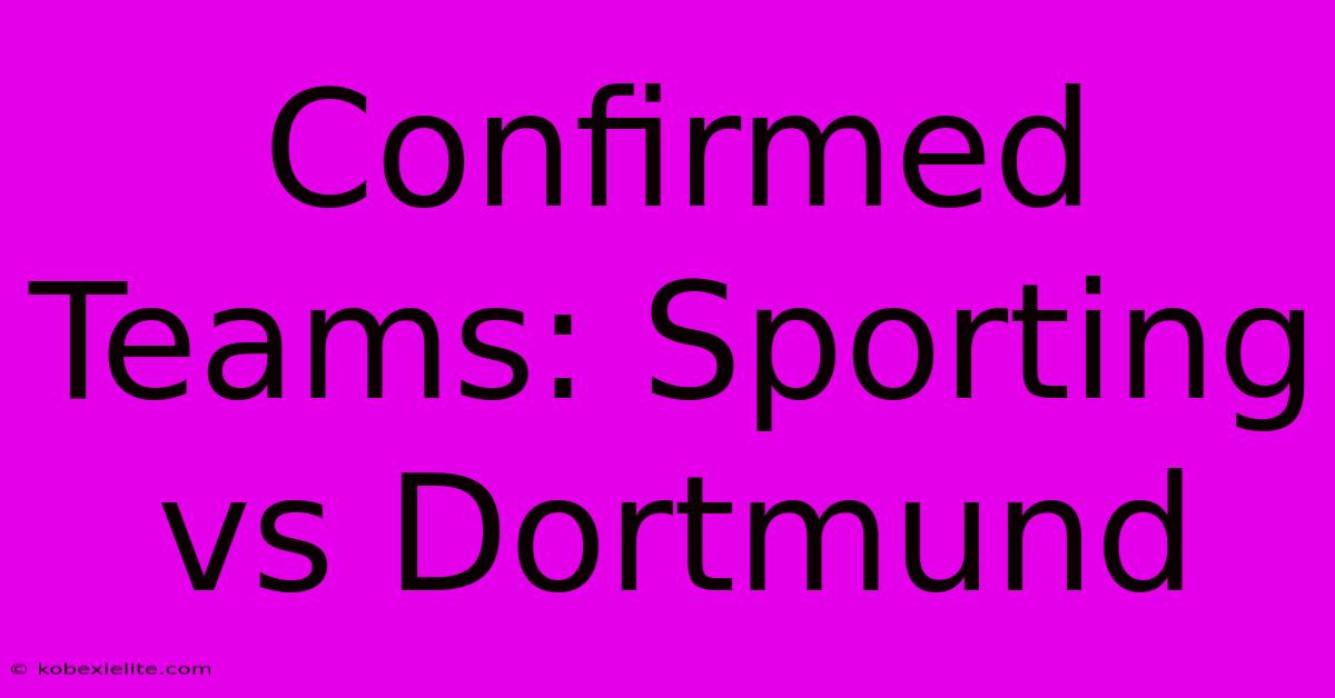 Confirmed Teams: Sporting Vs Dortmund