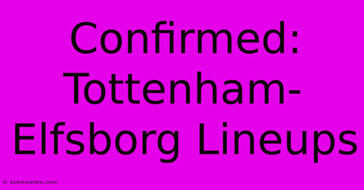 Confirmed: Tottenham-Elfsborg Lineups