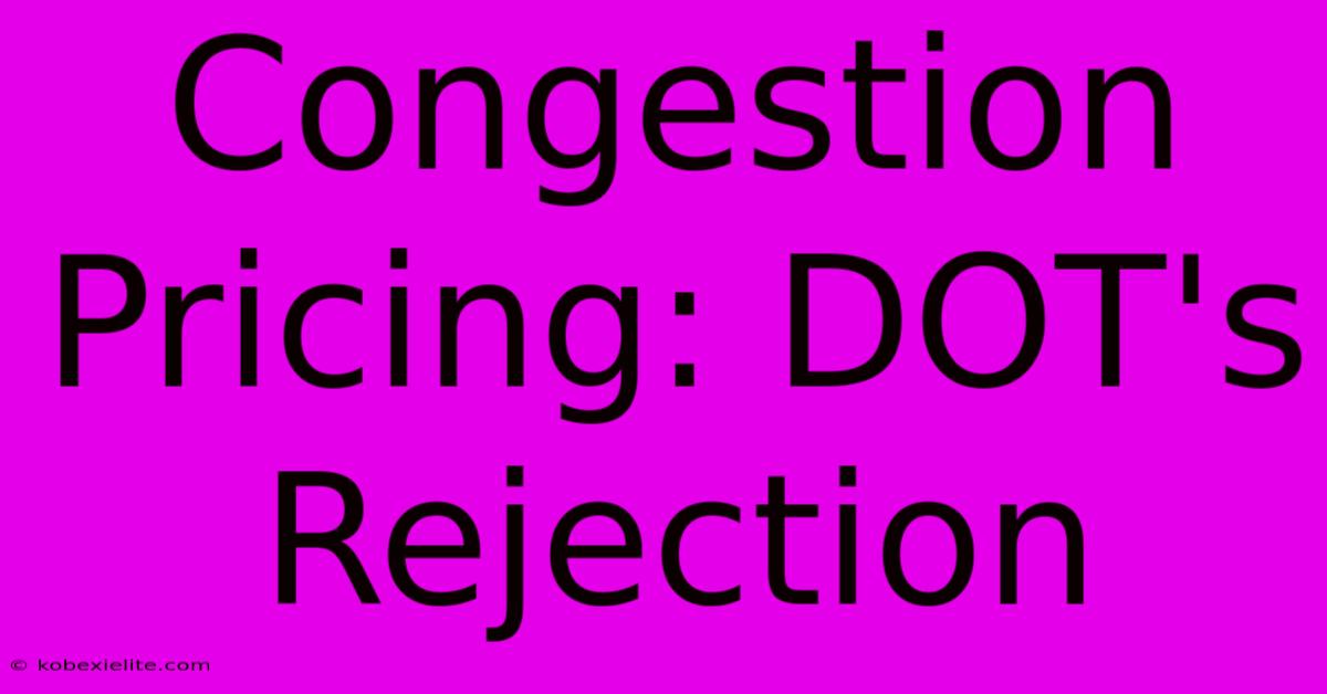 Congestion Pricing: DOT's Rejection