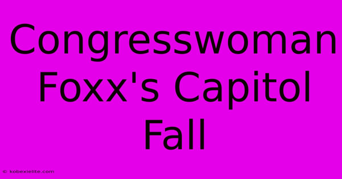 Congresswoman Foxx's Capitol Fall