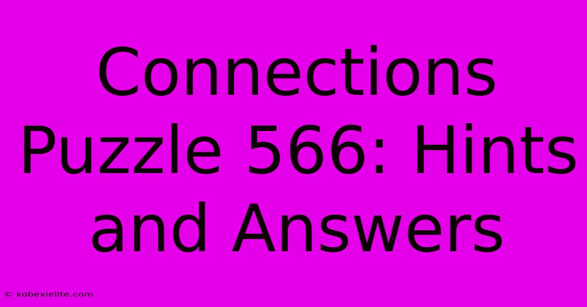 Connections Puzzle 566: Hints And Answers