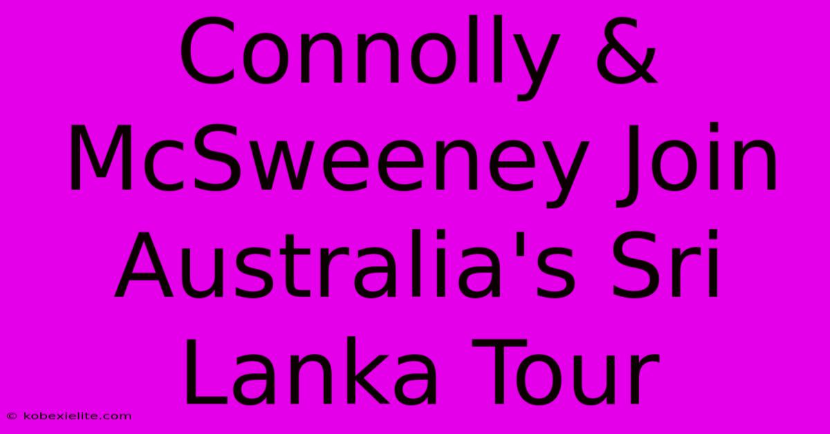 Connolly & McSweeney Join Australia's Sri Lanka Tour