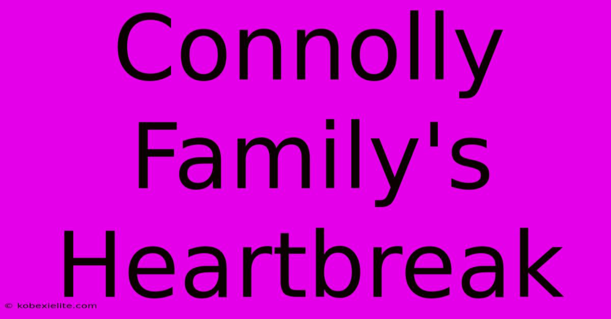 Connolly Family's Heartbreak