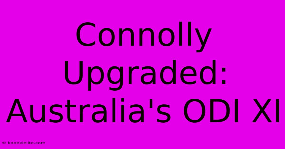 Connolly Upgraded: Australia's ODI XI