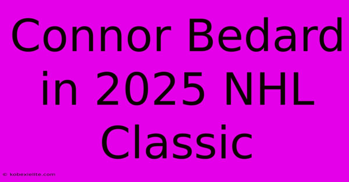 Connor Bedard In 2025 NHL Classic