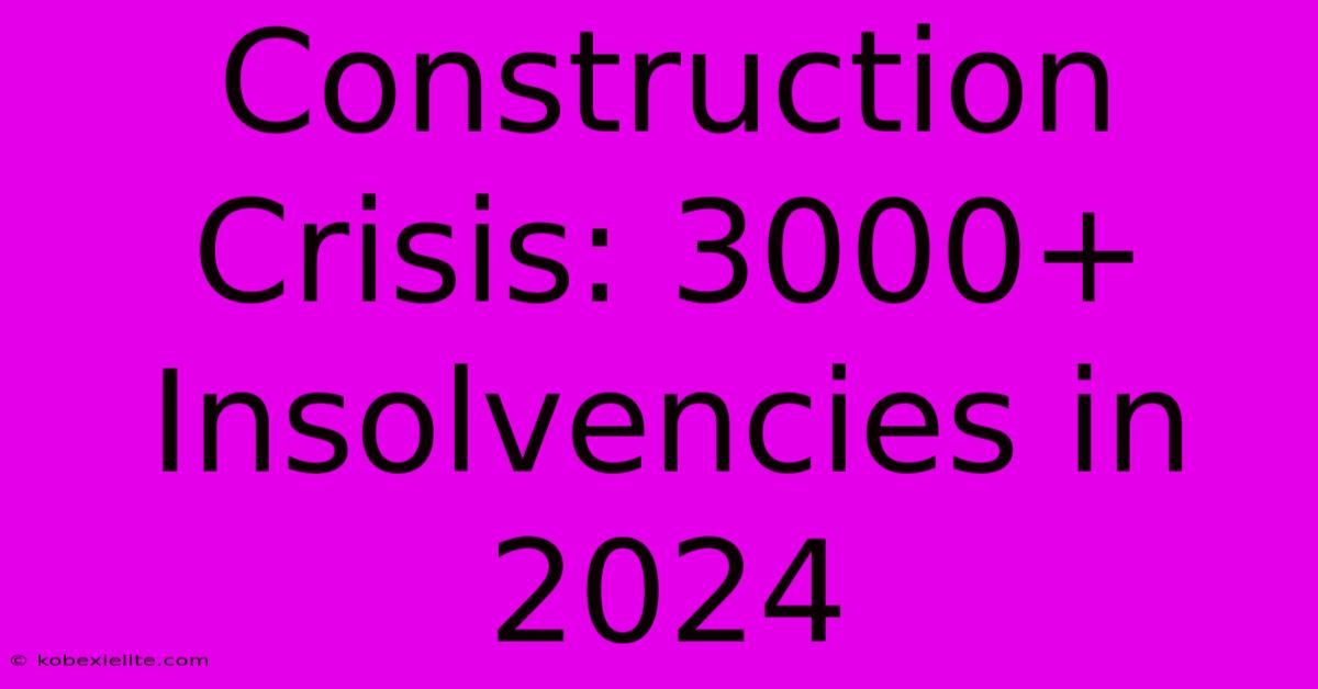 Construction Crisis: 3000+ Insolvencies In 2024