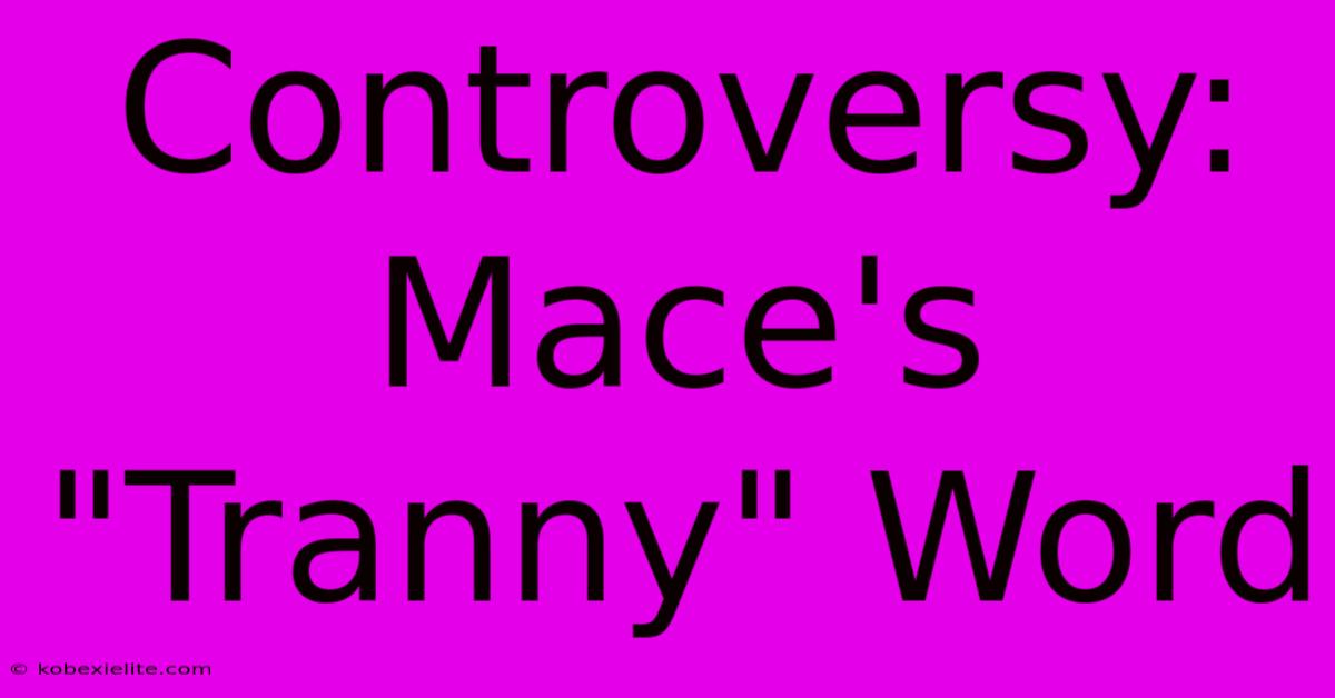 Controversy: Mace's 