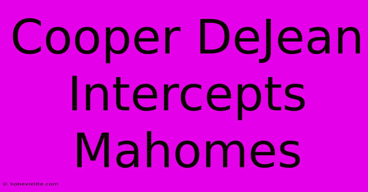 Cooper DeJean Intercepts Mahomes