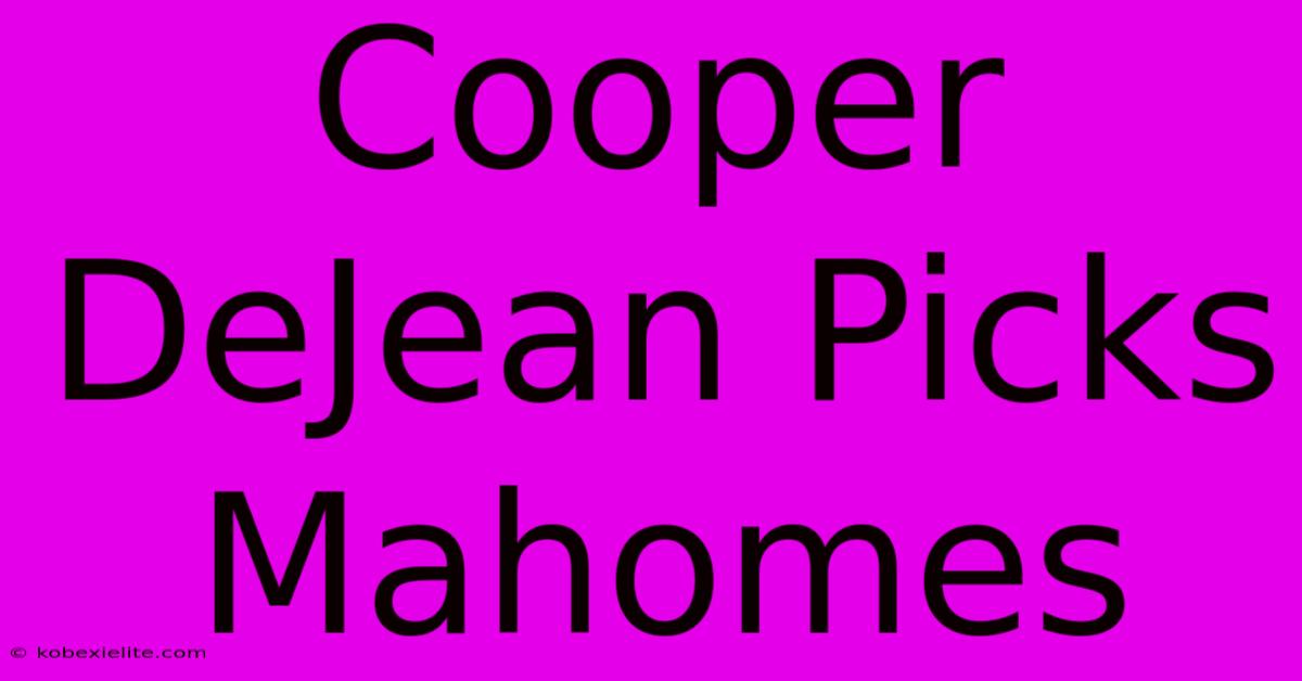 Cooper DeJean Picks Mahomes