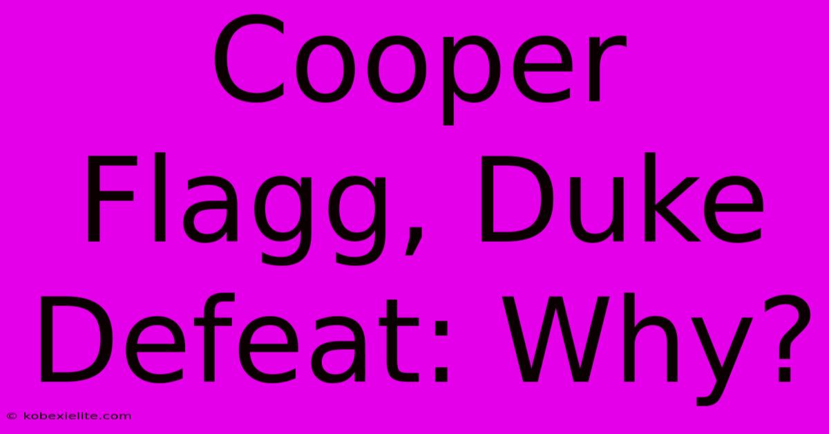 Cooper Flagg, Duke Defeat: Why?