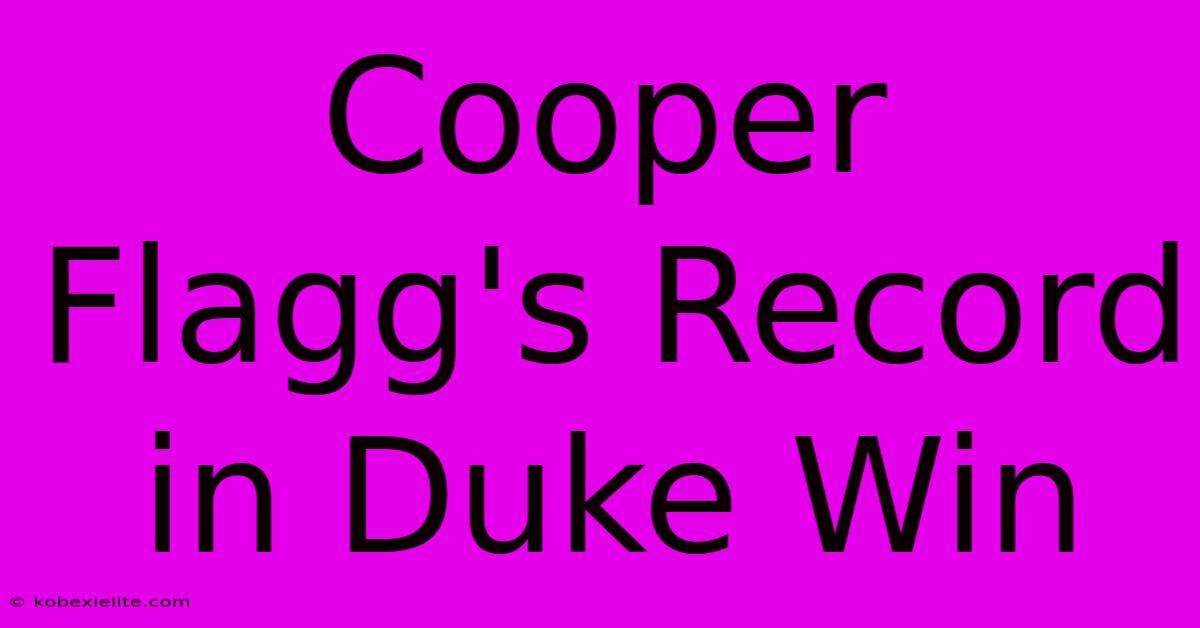 Cooper Flagg's Record In Duke Win