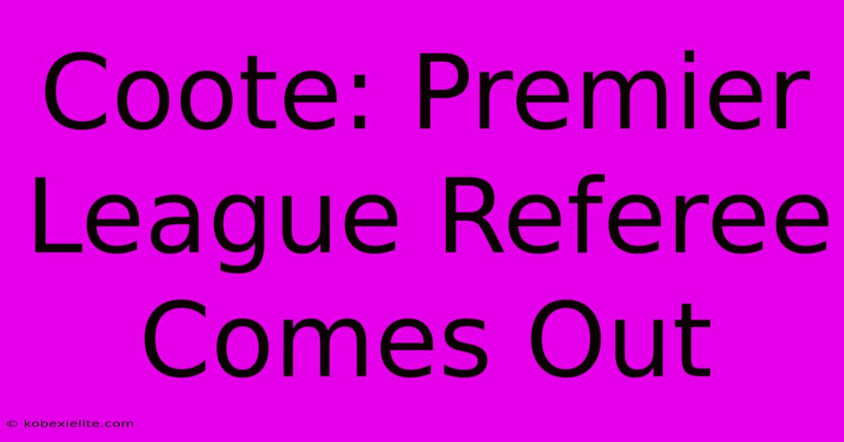 Coote: Premier League Referee Comes Out