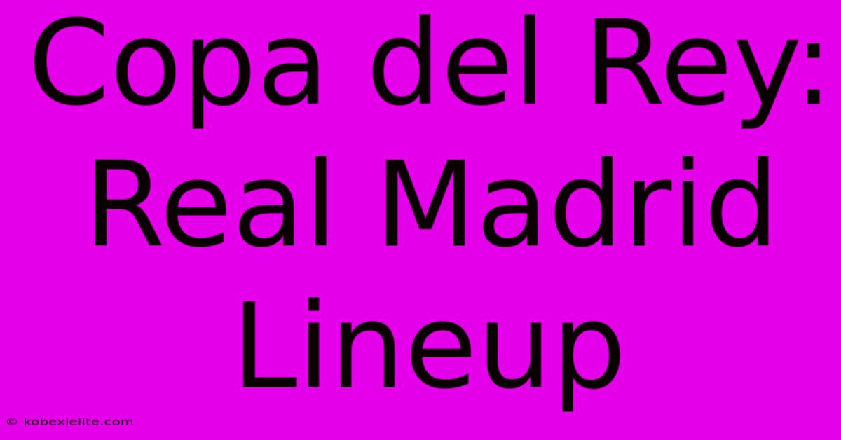 Copa Del Rey: Real Madrid Lineup