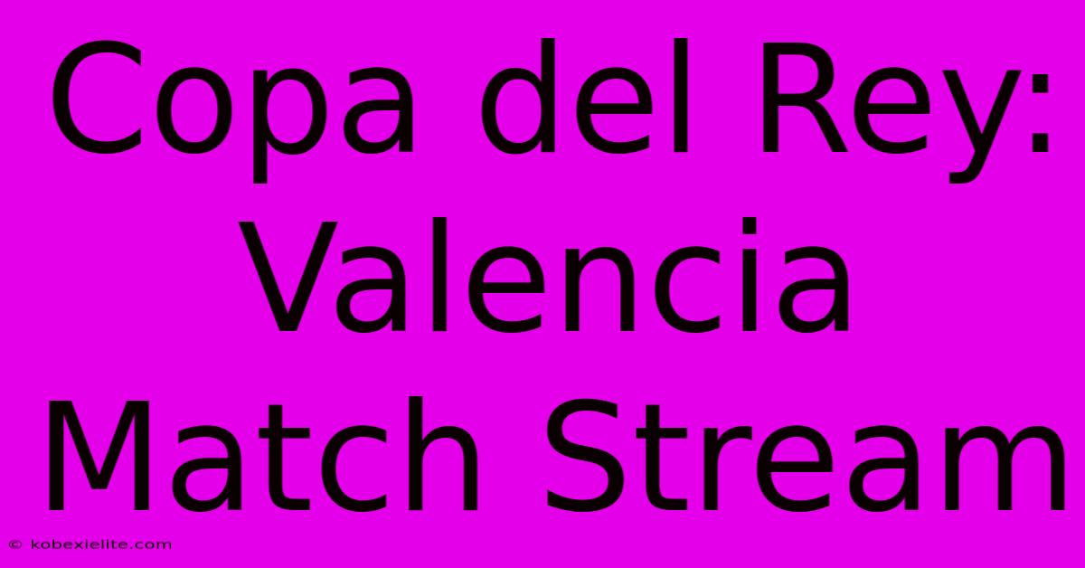 Copa Del Rey: Valencia Match Stream