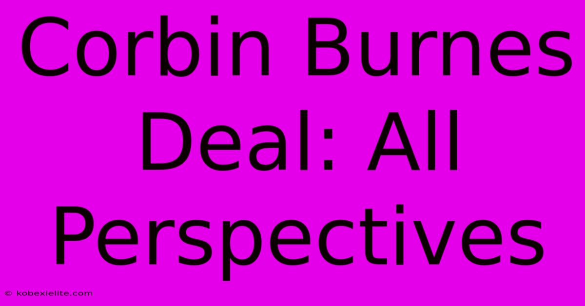 Corbin Burnes Deal: All Perspectives