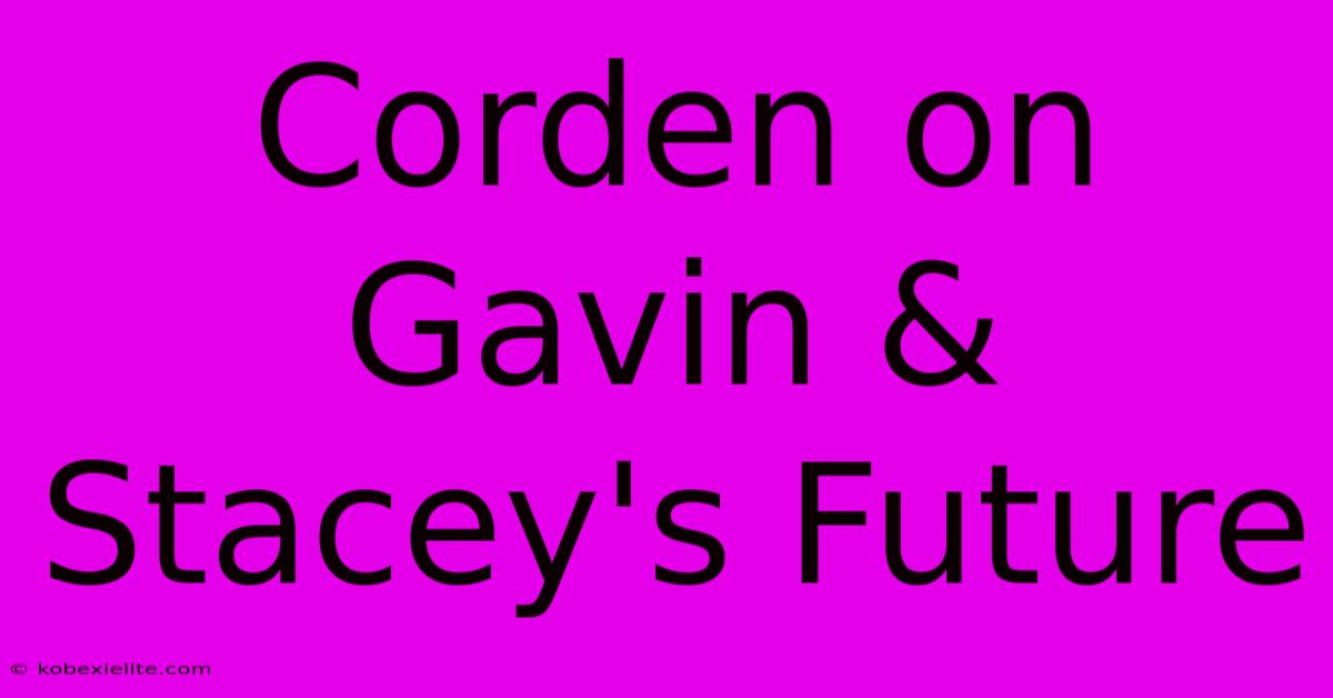 Corden On Gavin & Stacey's Future