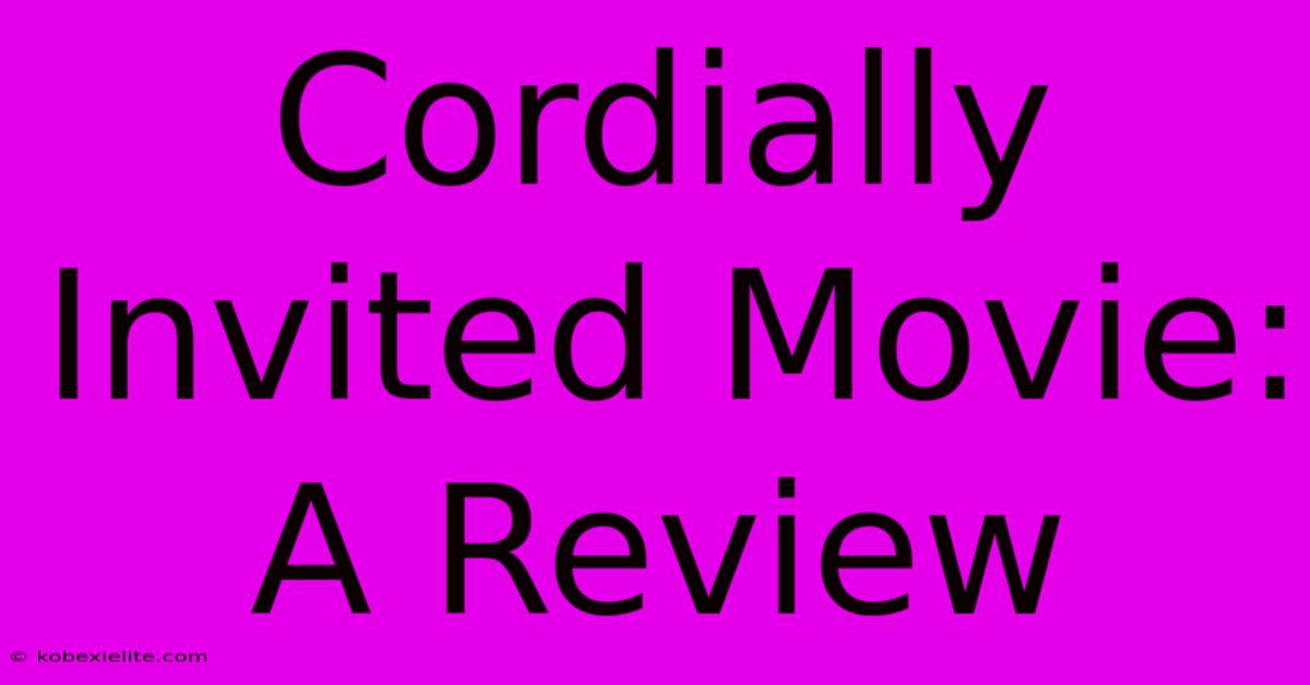 Cordially Invited Movie: A Review