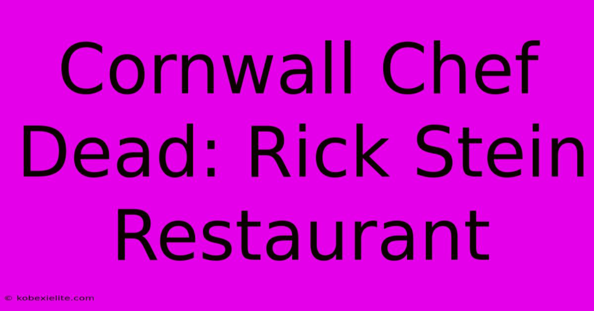 Cornwall Chef Dead: Rick Stein Restaurant