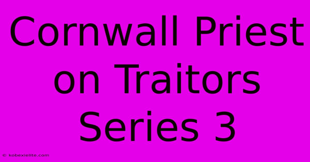 Cornwall Priest On Traitors Series 3