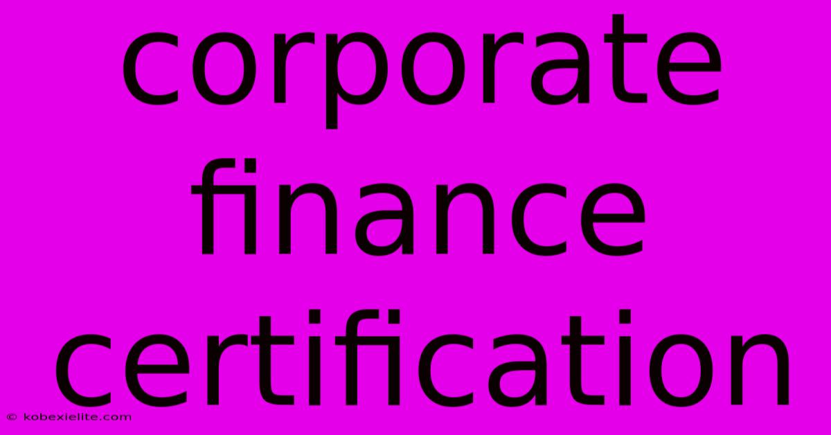 Corporate Finance Certification Corporate Finance Certification