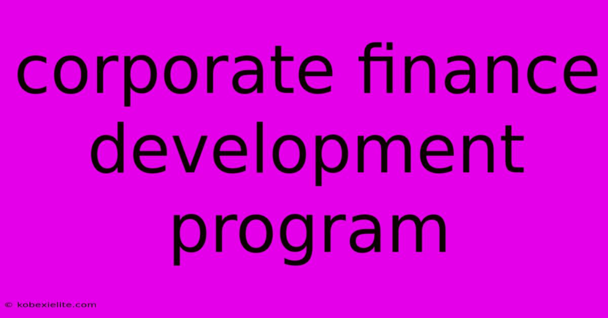 Corporate Finance Development Program Corporate Finance Development Program