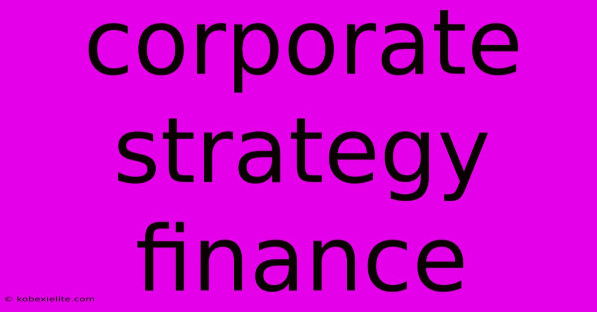 Corporate Strategy Finance Corporate Strategy Finance