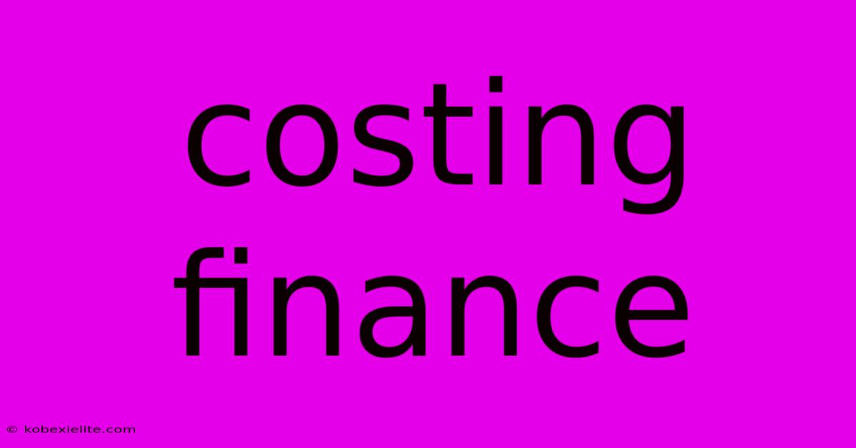 Costing Finance Costing Finance