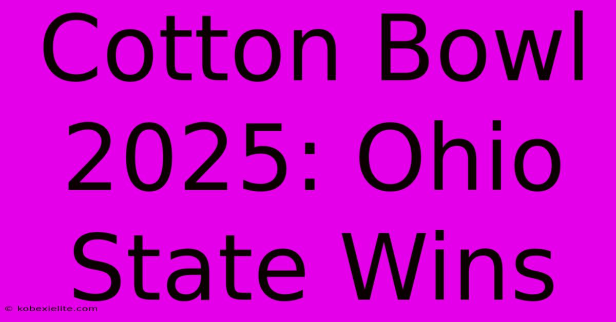 Cotton Bowl 2025: Ohio State Wins